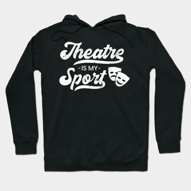 Broadway Theatre Is My Sport Musical Hoodie by Weirdcore